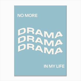 No More Drama Canvas Print