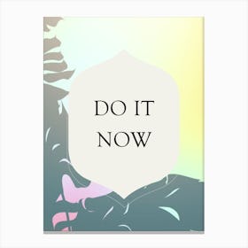 Do It Now Vertical Composition 13 Canvas Print