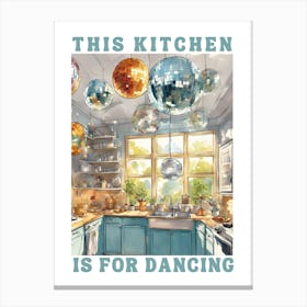 This Kitchen Is For Dancing, Kitchen Decor 1 Canvas Print