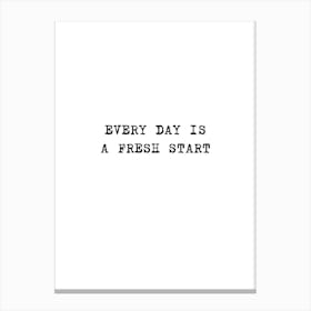 Every Day Is A Fresh Start Canvas Print