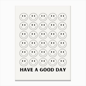 Have A Good Day Canvas Print