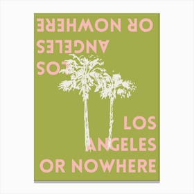 Los Angeles or Nowhere Canvas Print