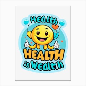 Health Health Is Wealth Canvas Print