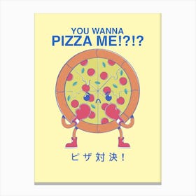 You Wanna Pizza Me? Canvas Print