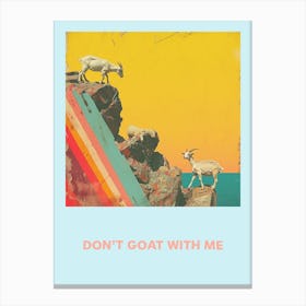 Don T Goat With Me Rainbow Poster 5 Canvas Print