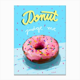 Donut Judge Me Canvas Print
