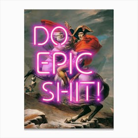 Napoleon Do Epic Shit neon altered vintage art Canvas Print