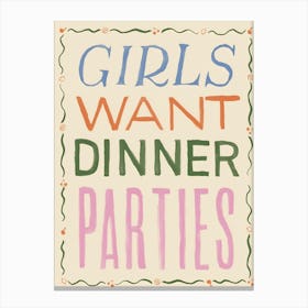 Girls Want Dinner Parties Canvas Print