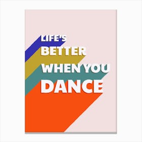 Life'S Better When You Dance Canvas Print