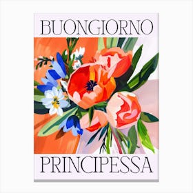 BUONGIORNO PRINCIPESSA. Flowers and Italian Quote Canvas Print