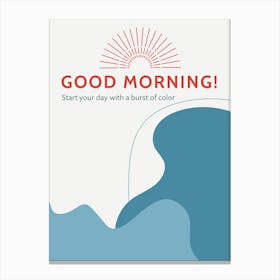 Good Morning Vertical Composition Canvas Print