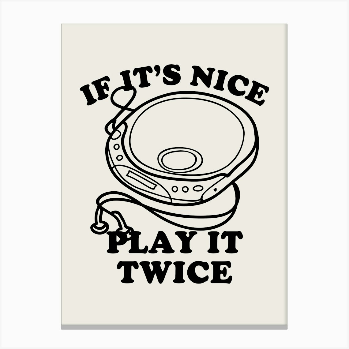 If It’s Nice Play It Twice Art Print | CD Player 80’s 90’s Music Art Print | Music Lover Wall Art | Beige + Black Art Print | Music Decor | Canvas