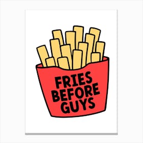 Fries Before Guys Kitchen Print Canvas Print