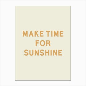 Make Time For Sunshine - Good Vibes Typography Quote Canvas Print