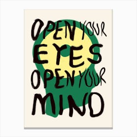 Open Your Eyes Open Your Mind Green and Yellow Canvas Print