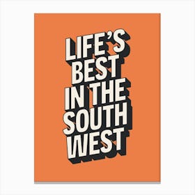 Life's Best In The South West (Orange) Canvas Print