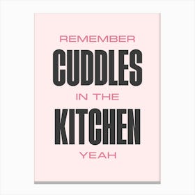 Remember Cuddles In The Kitchen Canvas Print