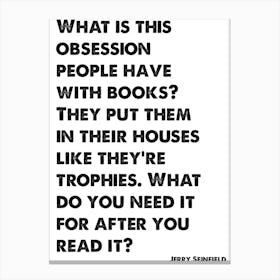 Seinfeld, Quote, Jerry, Obsession People Have With Books, TV, Art Print, Wall Print, Print, Canvas Print