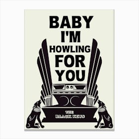 Baby I'm Howling For You, The Black Keys Canvas Print