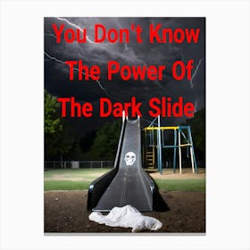 You Don't Know The Power Of The Dark Slide ~Reimagined 1 Canvas Print