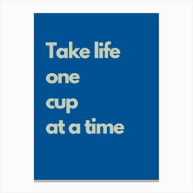 Life One Cup At A Time Navy Kitchen Typography Canvas Print