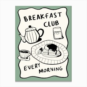 Breakfast Club Green Canvas Print