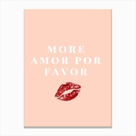 More Amor Por Favor - Inspirational Love Quote Canvas Print
