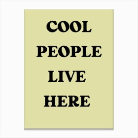 Cool People Live Here 1 Canvas Print