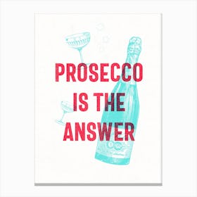 Prosecco Is The Answer Vintage Style Typography Red & Turquoise Canvas Print