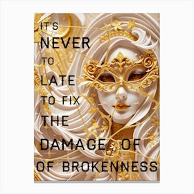 It'S Never Late To Fix The Damage Of Brokenness Canvas Print