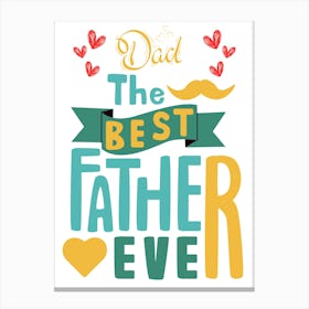 Best Father Ever-Happy Father’s Day Canvas Print