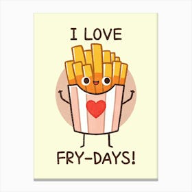 I Love Fry Days Canvas Print