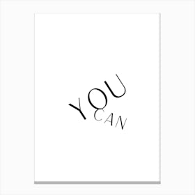 You Can (2) Inspirational Quote Black and White Canvas Print