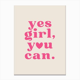 Yes Girl You Can Canvas Print