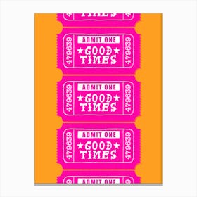 Good Times Ticket Pink Orange Canvas Print