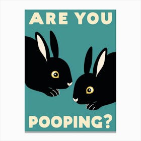 Are You Pooping? 32 Canvas Print