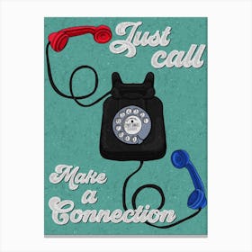 Just Call Make A Connection Canvas Print