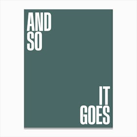 And So It Goes Canvas Print