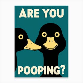 Are You Pooping? 21 Canvas Print