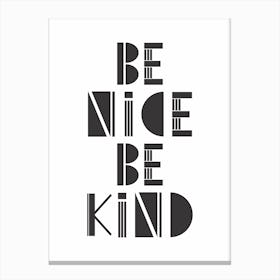 Be Nice Be Kind Canvas Print