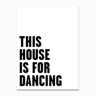 This House Is For Dancing Canvas Print