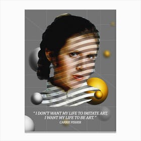 Quote In Ribbon Famous People Carrie Fisher ― I Don T Want My Life To Imitate Art, I Want My Life To Be Art Canvas Print