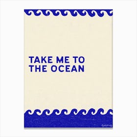 Take Me To The Ocean Canvas Print