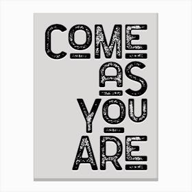 Come As You Are Monochrome Lyric Quote Canvas Print