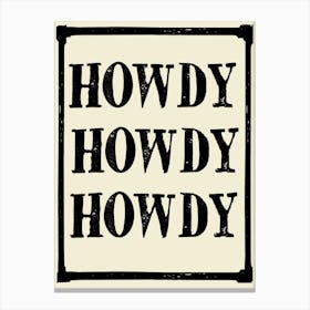 Howdy 2 Canvas Print