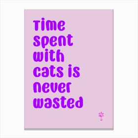 Time Spent With Cats Is Never Wasted  Canvas Print