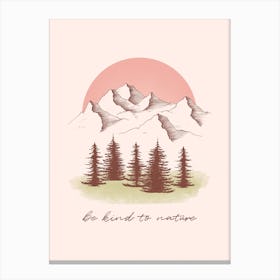Be Kind To Nature Canvas Print