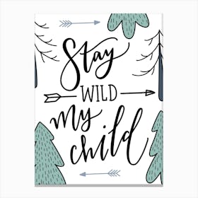 Stay Wild My Child Canvas Print