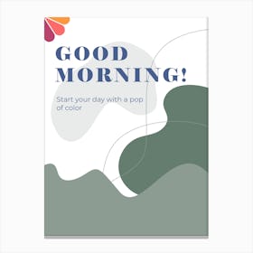 Good Morning Vertical Composition 3 Canvas Print