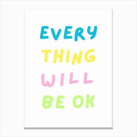 Every Thing Will Be Ok Fun Typography Canvas Print